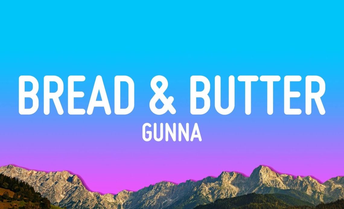 Bread & Butter Lyrics – Gunna