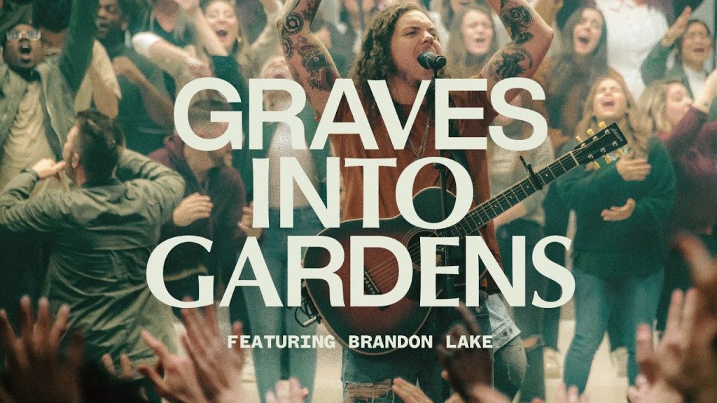 Graves Into Gardens Lyrics - Brandon Lake and Elevation Worship