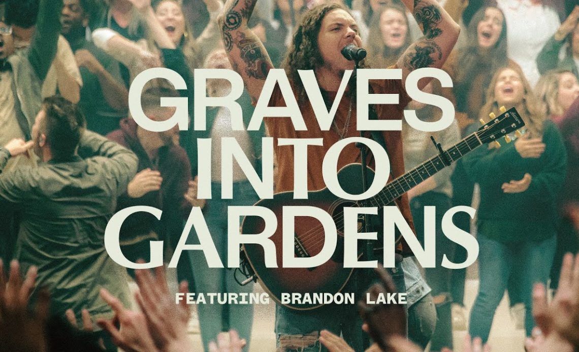 Graves Into Gardens Lyrics - Brandon Lake and Elevation Worship