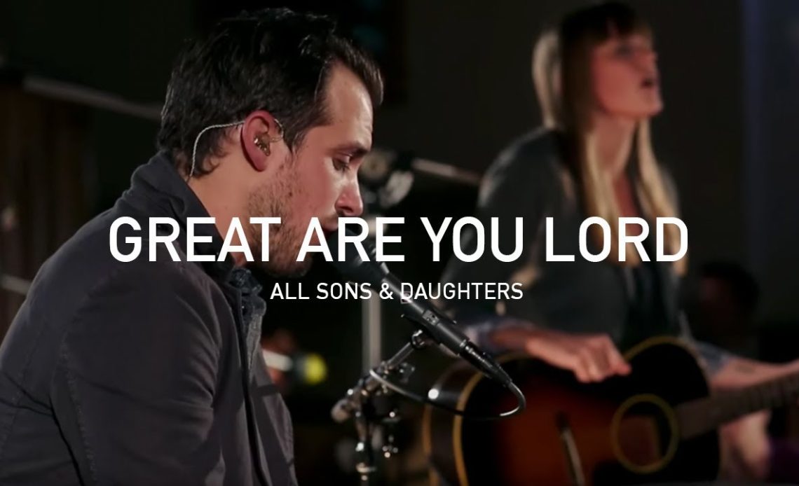 Great Are You Lord Lyrics - All Sons & Daughters